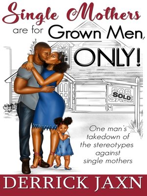 cover image of Single Mothers are for Grown Men, ONLY!